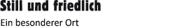 Still und friedlich