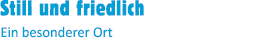 Still und friedlich